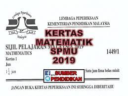 Sila klik pada pautan soalan/jawapan untuk paparan atau muat turun. Kertas Matematik Spmu 2019 Sumber Pendidikan