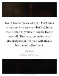 Don T Live To Please Others Don T Think Everyone Else Knows Picture Quotes