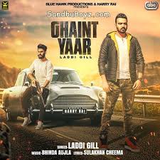 Ghaint Yaar Laddi Gill Punjabi Mp3 Song Download From Sandhuboyz Enjoy To Listen 2017 All New Punjabi Musics And Ringtones On Mp3 Song Download Songs Mp3 Song