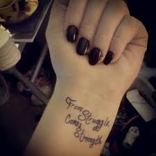 The perfect example for this is to get a with pain comes strength tattoo quote to showcase that going through all that pain gave you strength. From Struggle Comes Strength Tattoo On Wrist By Letitia