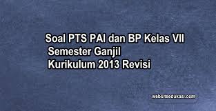 Soal mid semester 1 pendidikan agama islam kelas 7 kurikulum 2013. Soal Pts Pai Kelas 7 K13 Dan Kunci Jawaban 2021 2022