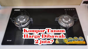 Pemakaian 1 kw/jam sama halnya dengan 72 gram propana yang ada di dalam tabung gas lpg. Rinnai Vs Modena Kompor Tanam Harga Dibawah 2 2 Juta Esay And Bee Youtube