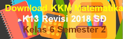 .kurikulum 2013 dapat dibuat dibuat secara terpisah dengan mengacu pada kurikulum 2013.untuk dapat download kkm pai sd kurikulum 2013. Download Kkm Matematika K13 Revisi 2018 Sd Kelas 6 Semester 2 Guru Berbagi