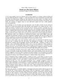 Grandi furono il suo orgoglio e la sua soddisfazione, tanto più che egli, in quanto homo novus, poteva annoverarsi fra coloro che vengono eletti consoli non nella culla, ma nel campo marzio. Marco Tullio Cicerone Oratio Pro Tito Annio Milone Docsity