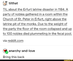 35 Tilthat Til About The Erfurt Latrine Disaster In 1184 A Party Of Nobles Gathered In A Room Within The Church Of St Peter In Erfurt Ri Ht Above The Iatrine Pit
