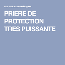 Priere De Protection Tres Puissante Priere De Protection Priere Puissantes Prieres