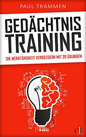 By admin on monday, february 22, 2021. Gedachtnistraining Gehirnjogging Fur Erwachsene Die Merkfahigkeit Verbessern Mit 20 Ubungen Ebook Trammen Paul Amazon De Kindle Shop