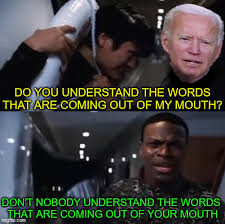 God's word® translation you know the times in which we are living. Not So Rush Hour Biden Imgflip