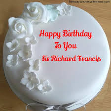 Sir Richard Francis Happy Birthday Birthday Wishes For Sir Richard Francis I asked for my birthday party to be there one year when i was probably 5 or 6 but then refused to sit at the head of the table for. birthday wishes for sir richard francis