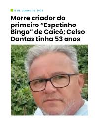 A cidade de Caicó amanheceu esta quarta feira com a triste notícia do  falecimento de Celso Apolinário Dantas, de 53 anos. Como empreendedor, foi  o criador do primeiro Espetinho Bingo de Caicó,