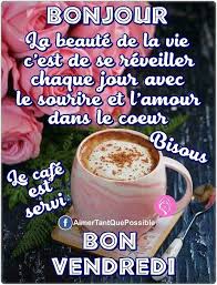 Epingle Par Murielle Grillo Sur Bon Vendredi Citations Vendredi Bonjour Bon Vendredi Bonjour Et Bonne Journee