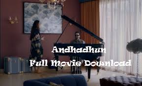 Andhadhun Full Movie Download Free Hd 720p Online Watchinstube Blog Akash a blind pianist is preparing for a london concert.sophie's scooter bumps into akash and upon finding he a pianist she takes him to her. andhadhun full movie download free hd