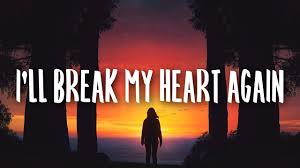 Each time you break my heart by the badtels, released 16 april 2009. Songtext Mimi Webb I Ll Break My Heart Again Musikguru