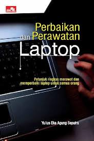 Service maintenance semarang notebook laptop mac os windows 10 linux. Jual Buku Perbaikan Dan Perawatan Laptop Oleh Yulius Eka Agung Saputra Gramedia Digital Indonesia