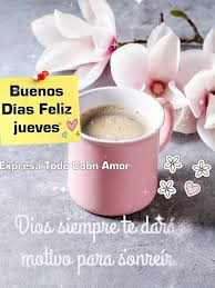 Todas las semanas colocaba un letrero frente a su podio, declarando que hoy es el día en que se asegura de que aquellos que son valorados en su vida escuchen de usted. Buenos Dias Feliz Jueves Expresa Todo Con Amor