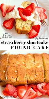 Strawberry Shortcake Keto Pound Cake Sugar Free Low Carb Gluten Free Thm S Oh H Strawberry Shortcake Recipes Low Carb Recipes Dessert Sugar Free Desserts
