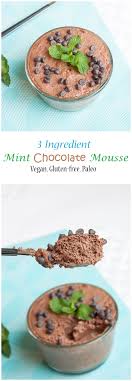 Easy To Make 3 Ingredient Chocolate Mousse Recipe That Is Vegan Gluten Free And Paleo Vegan Desserts Mousse Recipes Vegan Mints