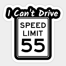 I Can T Drive 55 I Cant Drive 55 Sticker Teepublic In 2020