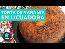 Torta De Naranja En Licuadora Facil Receta De Queque De Naranja En Licuadora Youtube Receta De Queque Torta Naranja Pastel De Naranja Casero