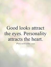 Maybe you would like to learn more about one of these? Quotes About Personality And Looks Quotesgram