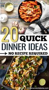 20 Quick Dinner Ideas Homemade No Recipe Required Quick Dinner Quick Dinner Recipes Recipes