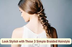 Learn how to french braid your own hair and it will open up a world of new style options! 3 Simple Braided Hairstyle Ideas To Look Super Stylish