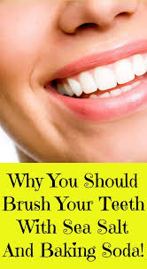 Why You Should Brush Your Teeth With Sea Salt And Baking Soda Baking Soda Dental Fun Healthy Teeth