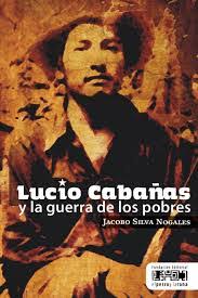 LUCIO CABAÑAS Y LA GUERRA DE LOS POBRES por Jacobo Silva Nogales (libro +  Video Documental)