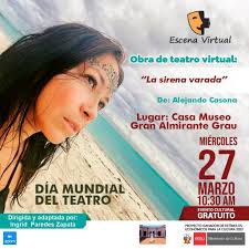 Escena Virtual presenta 'La Sirena Varada' en Casa Museo Gran Almirante  Grau por el Día Mundial del Teatro