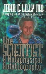 Here for more popular novel. The Scientist A Novel Autobiography By John C Lilly