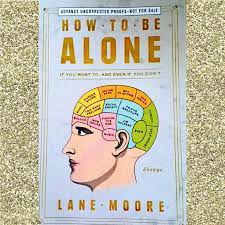 This week, we're talking with the talented lane more about how to deal with sunday nights. Book Review How To Be Alone By Lane Moore Tabi Thoughts