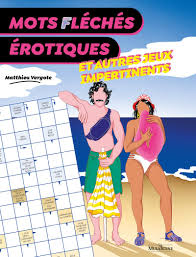 Mots fléchés érotiques - Et autres jeux impertinents : Vergote, Matthieu:  Amazon.fr: Livres