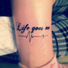 In zonatattoos, a community of tattoo artists and tattoo fans. Life Goes On Love Tattoos Tattoo Quotes For Women Tattoo Quotes