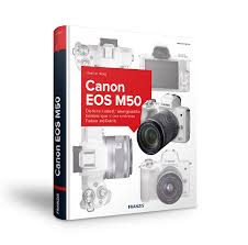 Was filmer angeht, sind der langsame. Canon Eos M50 Das Kamerabuch Franzis Www Franzis De Franzis Verlag