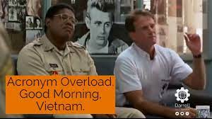Because you go in the jungle, i can't see you. Acronymn Overload Good Morning Vietnam Youtube