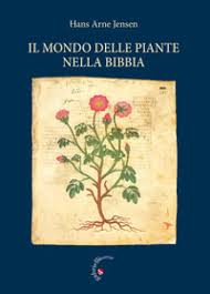 Piante da interno, esterno, orto aromatiche. Il Mondo Delle Piante Nella Bibbia Hans Arne Jensen Libro Mondadori Store