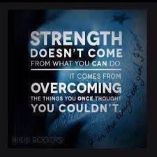 Strength Doesn T Come From What You Can Do It Comes From Overcoming The Things You Once Thought You Couldn T Words Quotes Running Quotes