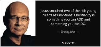 Check spelling or type a new query. Timothy Keller Quote Jesus Smashed Two Of The Rich Young Ruler S Assumptions Christianity