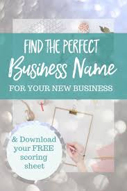 How To Come Up With A Business Name Find Perfect Business Name Ideas Naming Your Business Unique Business Names Business Names