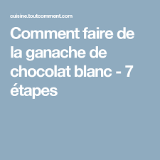 Comment Faire De La Ganache De Chocolat Blanc Facile Recette Ganache La Ganache Chocolat Blanc