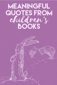 Quotes From Classic Children S Books That Are Still Meaningful Today Children Book Quotes Quotes From Childrens Books Inspirational Quotes From Books