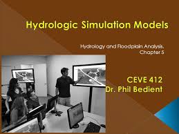 Hydrology and floodplain analysis, 4th edition. Hydrologic Simulation Models Ppt Video Online Download