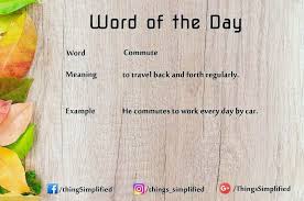 Word Of The Day Commute Thingssimplified English Vocabulary Learning Wordoftheday Meaning Sentence In 2020 Word Of The Day Word Power Made Easy Uncommon Words