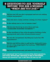 Well here is the printable pdf version of our questions to ask a girl. Never Ask A Woman When She Due Sok