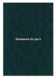 For children in full time preschool or childcare programs, i think that after a long day at school what they need most is time relaxing and interacting with with mom and dad. Homework For Pre K By Young Geri Issuu
