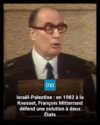 François Mitterrand a été le premier président français de la Ve république  à se rendre en Israël. C'était en 1982, à la Knesset, le parlement  israélien. Il s'y est prononcé pour une