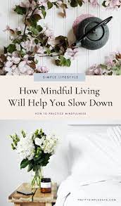 What Is The Slow Living Movement And How Will It Help You Feel Calm Pretty Simple Days Slow Living Simple Living Lifestyle Simpler Lifestyle