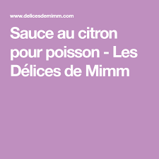 Sauce Au Citron Pour Poisson Les Delices De Mimm Sauce Citron Pour Poisson Sauce Citron Recette Sauce Poisson