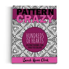 Coloring pages for meditation and happiness. Pattern Crazy Hundreds Of Hearts Printable Adult Coloring Book Sarah Renae Clark Coloring Book Artist And Designer