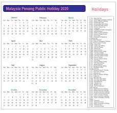 The official penang 2020 calendar includes all the important dates of 2020 along with official, public and government holidays that give you the window to enjoy your holidays with. Penang Public Holidays 2020 Penang Holiday Calendar